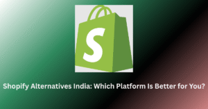Read more about the article Shopify Alternatives India 2025: Which Platform Is Best for You?