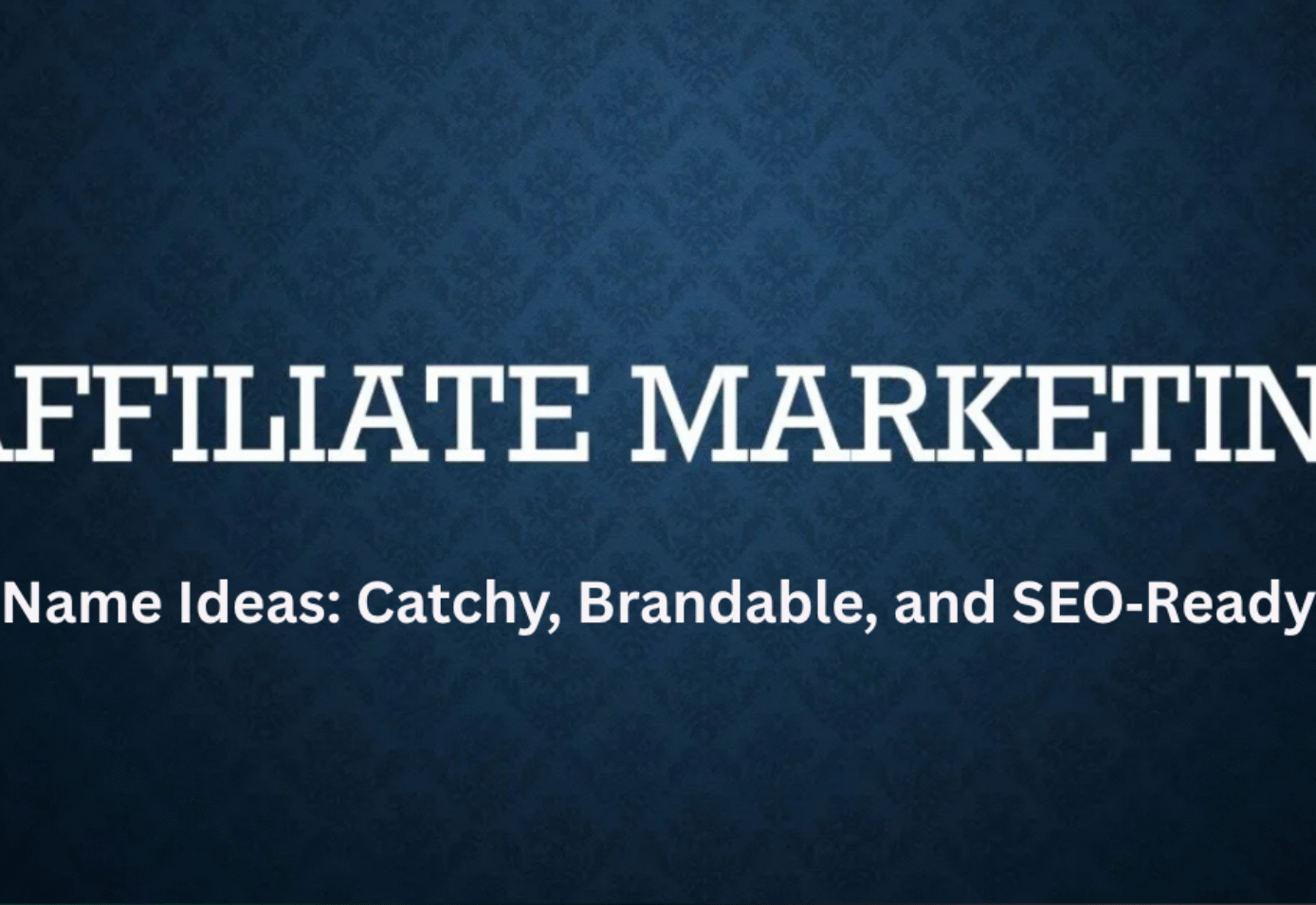 Affiliate Marketing Name Ideas: Best Creative and SEO-Ready Picks